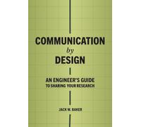 Communication by Design: An Engineer's Guide to Sharing Your Research