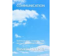 COMMUNICATION: "Communication: Strategies, Skills, and Tools for Effective Connection" (CRESCITA PROFESSIONALE)