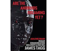 Communication, Creativity and Free Will: Why We are Better Than Machines