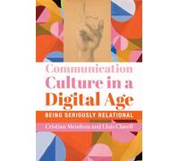 Communication Culture in a Digital Age - Being Seriously Relational