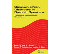 Communication Disorders in Spanish Speakers: Theoretical, Research and Clinical Aspects: 1 (Communication Disorders Across Languages)
