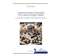 Communication et politique de la Grèce antique à Rome: De la rhétorique à la propagande - De l'identité politique à la citoyenneté De l'espace public ... - Du pouvoir politique à la pensée politique