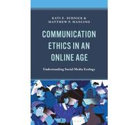 Communication Ethics in an Online Age: Understanding Social Media Ecology