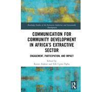 Communication for Community Development in Africa’s Extractive Sector : Engagement, Participation, and Impact