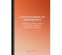Communication for Development: Addressing Malnutrition in Conflict-Affected North-East Nigeria