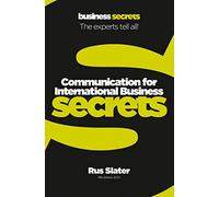 Communication For International Business: A Practical Non-Fiction Guide to Global Leadership and Remote Teamwork (Collins Business Secrets)