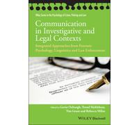 Communication in Investigative and Legal Contexts : Integrated Approaches from Forensic Psychology, Linguistics and Law Enforcement