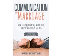 Communication in Marriage: How to Communicate with Your Spouse Without Fighting