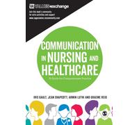 Communication in Nursing and Healthcare : A Guide for Compassionate Practice