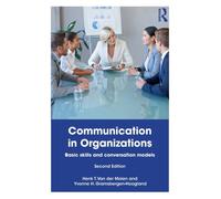 Communication in Organizations : Basic Skills and Conversation Models