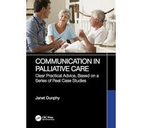 Communication in Palliative Care: Clear Practical Advice, Based on a Series of Real Case Studies