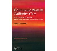 Communication in Palliative Care: Clear Practical Advice, Based on a Series of Real Case Studies