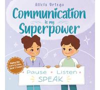 Communication Is My Superpower: A Kid’s Book About Listening, Speaking Up and Getting Along with Friends for Ages 4-8 (My Superpower Books)