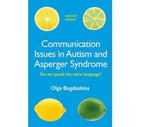 Communication Issues in Autism and Asperger Syndrome, Second Edition: Do we speak the same language?