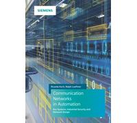 Communication Networks in Automation : Bus Systems. Components. Configuration and Management. Protocols. Security