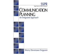 Communication Planning: An Integrated Approach: 1 (SAGE Series in Public Relations)
