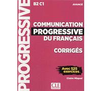 Communication progressive du français - Niveau avancé (B2/C1) - Corrigés: Corrigés avec 525 exercices