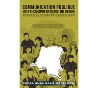 COMMUNICATION PUBLIQUE INTER-COMPREHENSIVE DU GENRE EN REPUBLIQUE DEMOCRATIQUE DU CONGO: Co-construction et Déconstruction des rapports sociaux des sexes