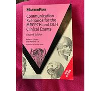 Communication Scenarios for the MRCPCH and DCH Clinical Exams (MasterPass)