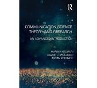 Communication Science Theory and Research : An Advanced Introduction