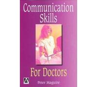 Communication Skills for Doctors: A Guide for Effective Communication with Patients and Families
