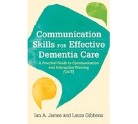 Communication Skills for Effective Dementia Care
