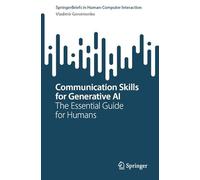 Communication Skills for Generative AI: The Essential Guide for Humans (Human-Computer Interaction Series)
