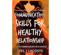 Communication Skills for Healthy Relationship: How to Communicate as a Couple