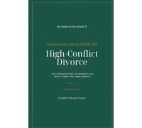 Communication Skills for High Conflict Divorce: How to Respond Calmly, Set Boundaries, and Reduce Conflict with a High-Conflict Ex (The Reclaim Series)