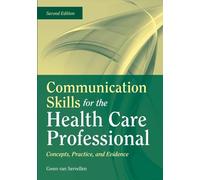 Communication Skills for the Health Care Professional: Concepts, Practice, and Evidence: Concepts, Practice, and Evidence