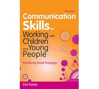Communication Skills for Working with Children and Young People: Introducing Social Pedagogy
