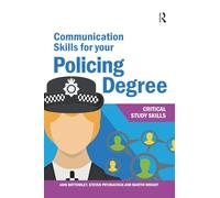 Communication Skills for your Policing Degree (Critical Study Skills)