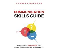 Communication Skills Guide: A Practical Handbook for Effective Communication Skills