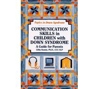 Communication Skills in Children with Down Syndrome: A Guide for Parents