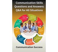 Communication Skills Questions and Answers: Q&A for All Situations