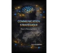 COMMUNICATION STRATÉGIQUE: Dans le Renseignement (Manuels de Renseignement et de Contre-espionnage)