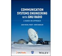 Communication Systems Engineering with GNU Radio : A Hands-on Approach