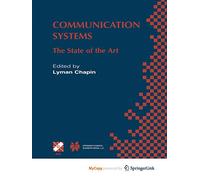 Communication Systems: The State of the Art IFIP 17th World Computer Congress - TC6 Stream on Communication Systems: The State of the Art August 25-30, 2002, Montréal, Québec, Canada