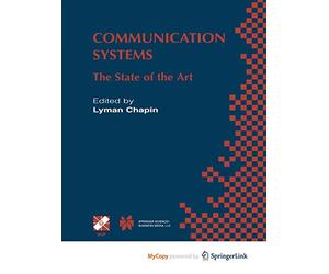 Communication Systems: The State of the Art IFIP 17th World Computer Congress - TC6 Stream on Communication Systems: The State of the Art August 25-30, 2002, Montréal, Québec, Canada