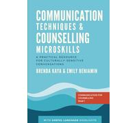 Communication Techniques and Counselling Microskills: A practical resource for culturally sensitive conversations: 1 (Communication for Counselling)