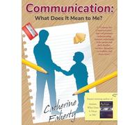 Communication: What Does it Mean to Me? : a 'contract for Communication' That Will Promote Understanding Between Individuals with Auism or Asperger's ... Therapists, Co-workers, and Many More!