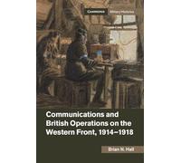 Communications and British Operations on the Western Front, 1914-1918 (Cambridge Military Histories)