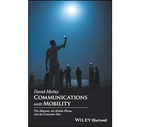 Communications and Mobility: The Migrant, the Mobile Phone, and the Container Box