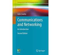 Communications and Networking: An Introduction (Undergraduate Topics in Computer Science)