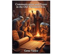 Communications and Prayer: in the Old Testament Era