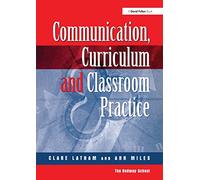 Communications, Curriculum and Classroom Practice