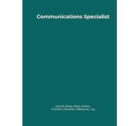 Communications Specialist: Journal, Notes, Ideas, Actions, Priorities, Checklists, Milestones, Log | Daily Goals, Communications-Support Notes, To-Do ... Nonprofit & Organizational-Support Teams