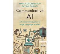 Communicative AI : A Critical Introduction to Large Language Models