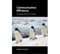 Communicative Efficiency : Language Structure and Use