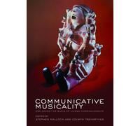 Communicative Musicality: Exploring the basis of human companionship